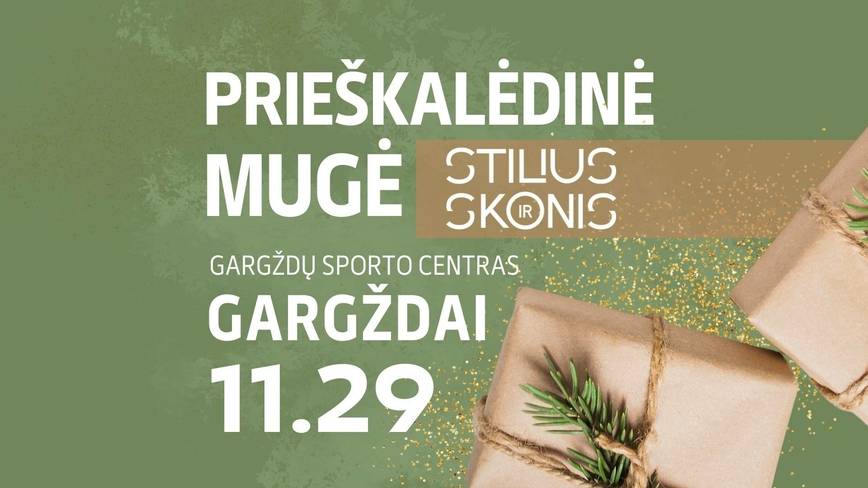 Stilius ir skonis PRIEŠKALĖDINĖ mugė Gargždų sporto centre