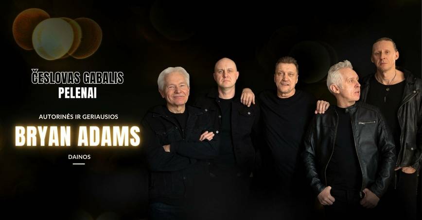 Česlovas Gabalis ir PELENAI. Autorinės ir geriausios BRYAN ADAMS dainos