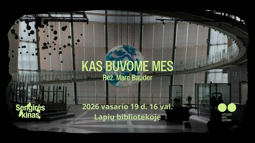 Sengirės kinas Lapių filiale: „Kas buvome mes“