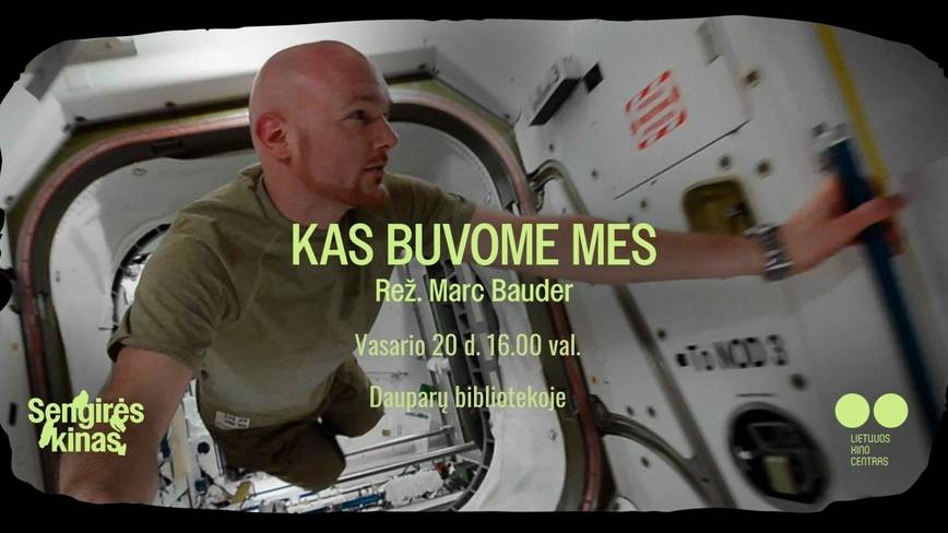 SENGIRĖS KINAS Dauparų filiale: „KAS BUVOME MES“