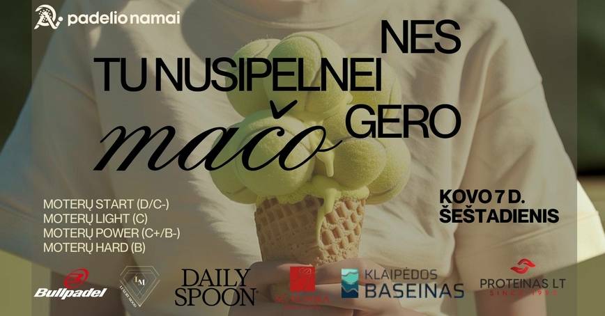 Moterų padelio turnyras „NES JŪS NUSIPELNĖTE GERO MAČO“