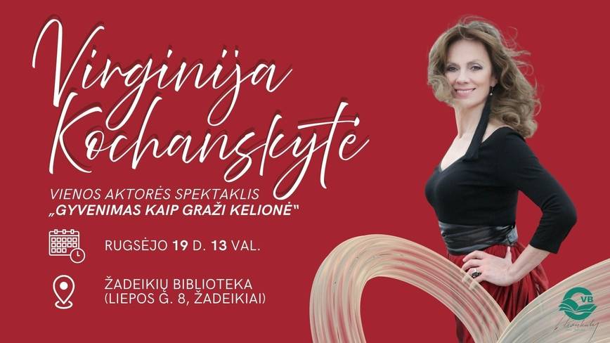 Virginija Kuchanskytė Žadeikiuose! Vienos aktorės spektaklis „Gyvenimas kaip graži kelionė“