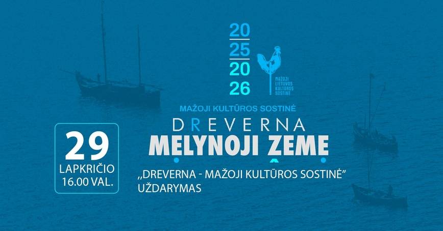 DREVERNA - MAŽOJI KULTŪROS SOSTINĖ. UŽDARYMAS