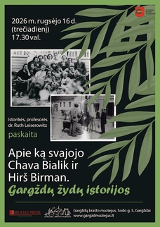 Paskaita "Apie ką svajojo Chava Bialik ir Hirš Birman. Gargždų žydų istorijos"