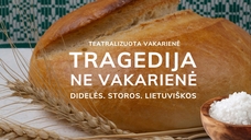 Tragedija, ne vakarienė. DIDELĖS. STOROS. LIETUVIŠKOS