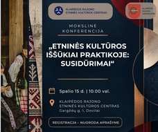 Mokslinė konferenciją „Etninės kultūros iššūkiai praktikoje: susidūrimai“