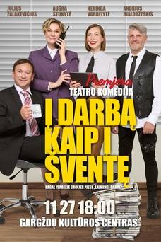 Teatro komedija „Į darbą kaip į šventę”
