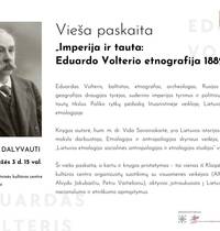 Vieša paskaita: "Imperija ir tauta: Eduardo Volterio etnografija 1882 - 1941"