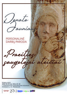 Donato Jauniaus personalinė darbų paroda „Praeities saugotojai ateičiai“