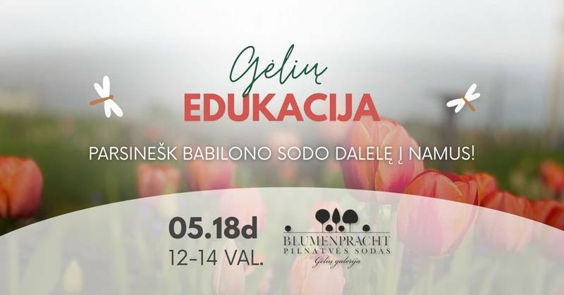 Gėlių edukacija „Parsinešk Babilono sodo dalelę į namus“