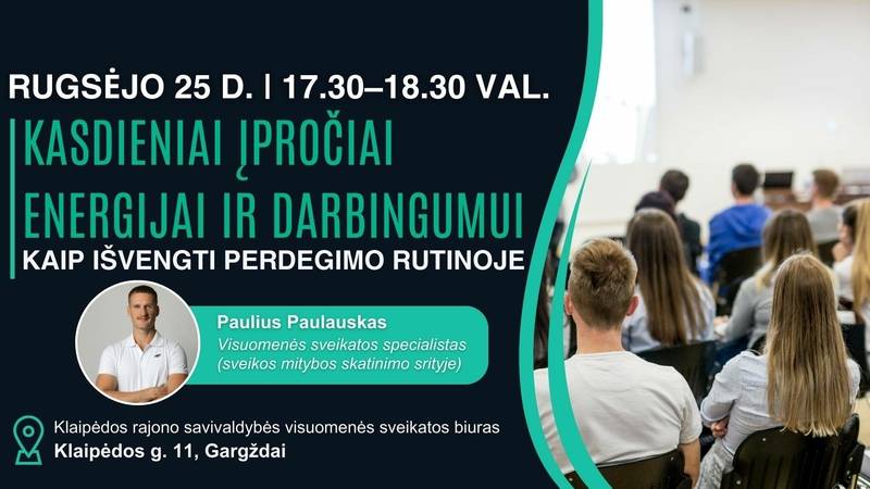 Paskaita „Kasdieniai įpročiai energijai ir darbingumui: kaip išvengti perdegimo rutinoje“