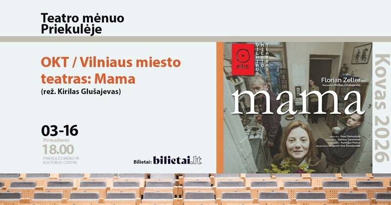 OKT / Vilniaus miesto teatras: Mama (rež. Kirilas Glušajevas)