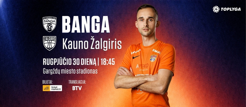 FK Gargždų „Banga“ - FK Kauno „Žalgiris“