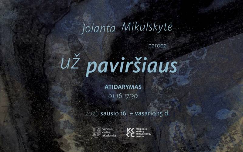 Jolantos Mikulskytės paroda „Už paviršiaus“ atidarymas